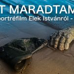 Itt maradtam című Elek István portréfilm vetítés